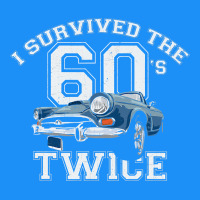 I Survived The Sixties Twice Classic Birthday Classic Tee | Teevron