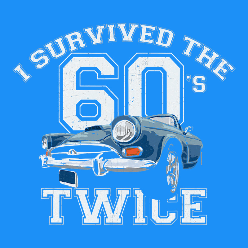 I Survived The Sixties Twice Classic Birthday Classic Tee by longCreatives | Teevron
