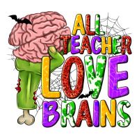 All Teacher Love Brains | Teevron