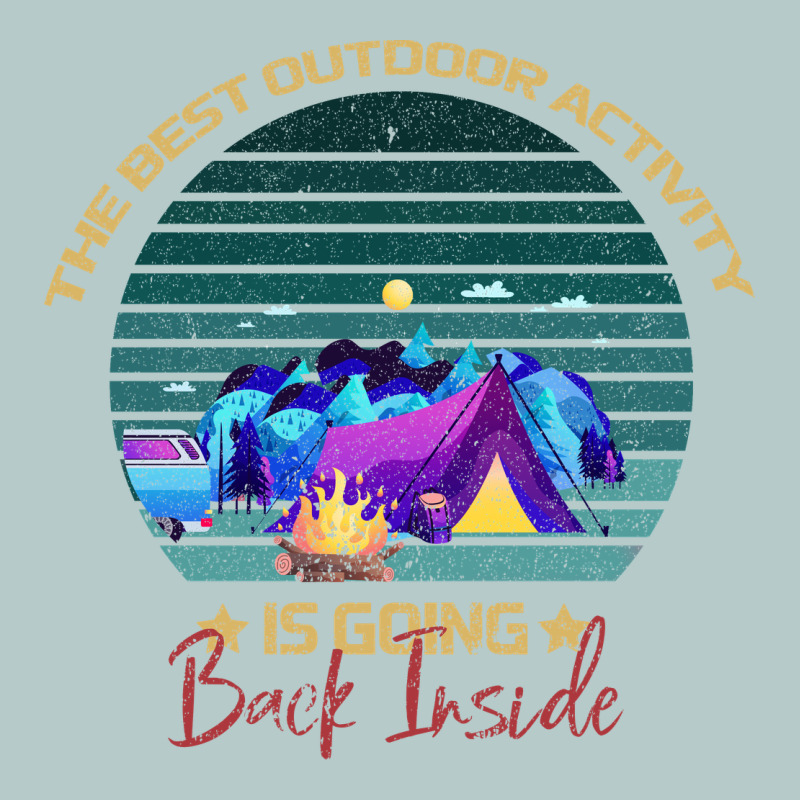 Camping The Best Outdoor Activity Is Going Back Inside Heavy Core Tee by Bettercallsaul | Teevron