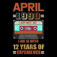 Aprıl 1990 I Am Not 30 I'm 18 With 12 Years Of Experience Heavy Core Tee | Teevron