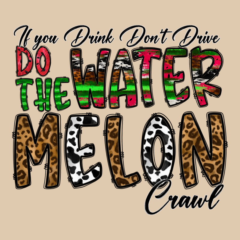 If You Drink Don't Drive Do The Watermelon Crawl Heavyweight Sweatshirt by CowhideDigitalArt | Teevron