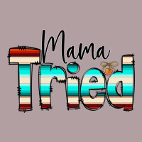 Mama Tried Vintage Hoodie | Teevron