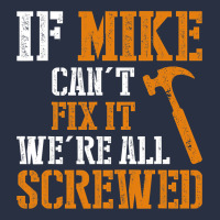 If Mike Can't Fix It We're All Screwed Heavyweight Sweatshirt | Teevron