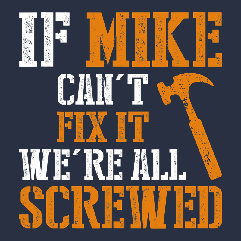 If Mike Can't Fix It We're All Screwed Heavyweight Sweatshirt by longCreatives | Teevron