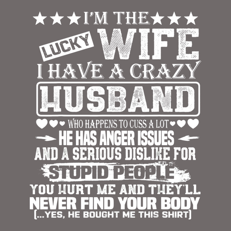 I Am A Lucky Wife I Have A Crazy Husband Valentine Gift Urban Heavy Tee by longCreatives | Teevron
