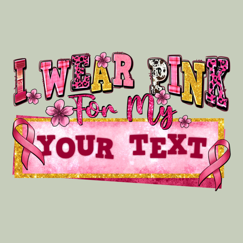 I Wear Pink For My Custom Ladies Tee by texasbilliewilder | Teevron