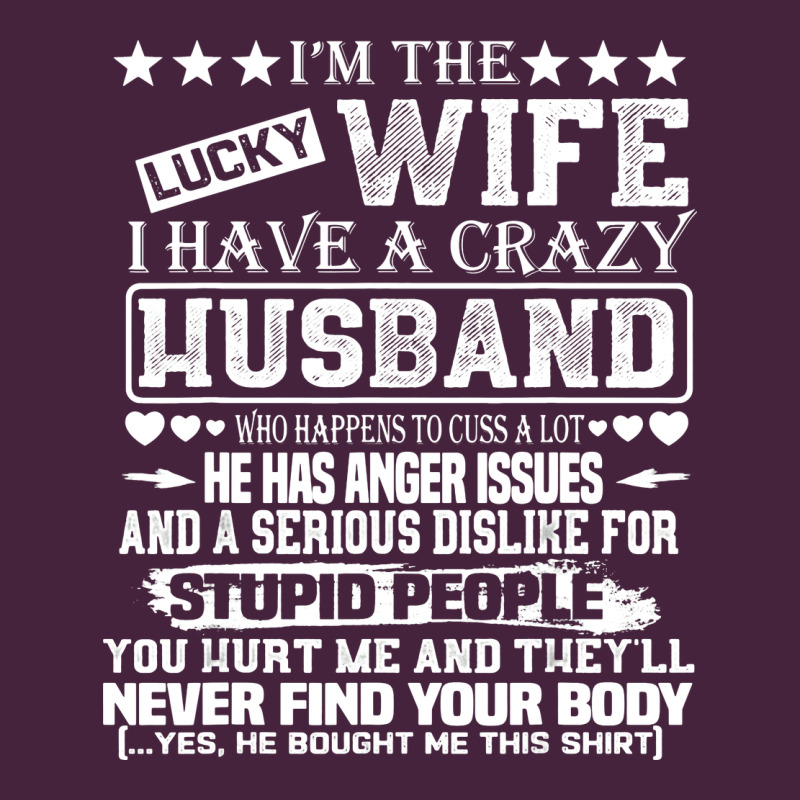 I Am A Lucky Wife I Have A Crazy Husband Valentine Gift Premium Tee by longCreatives | Teevron