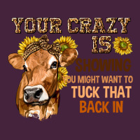 Your Crazy Is Showing You Premium Tee | Teevron