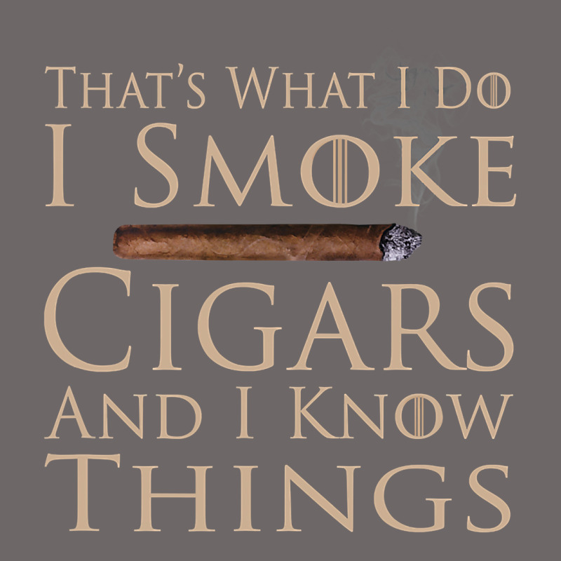 That's What I Do I Smoke Cigars And I Know Things Classic Tee by longCreatives | Teevron