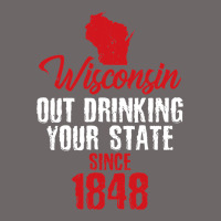 Wisconsin Out Drinking Your State Since 1848 Classic Tee | Teevron