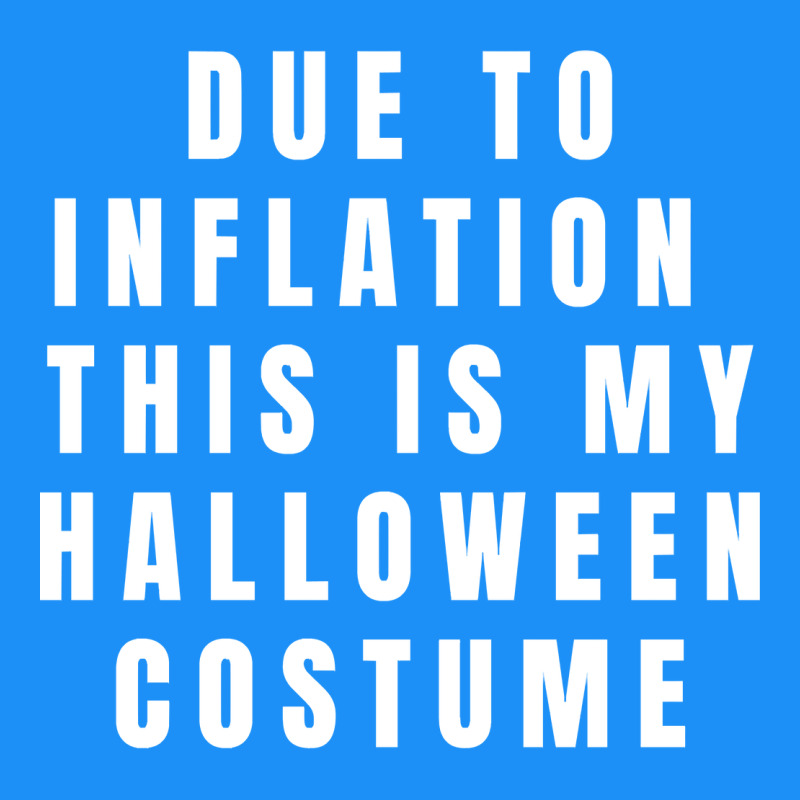 Due To Inflation, This Is My Halloween Costume Pullover Classic Tee by longCreatives | Teevron