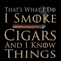 That's What I Do I Smoke Cigars And I Know Things Urban Heavy Tee | Teevron