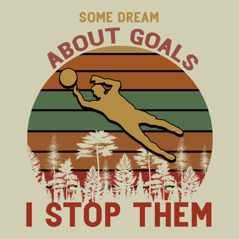 Some Dream About Goals I Stop Them Heavy Core Tee by Bettercallsaul | Teevron