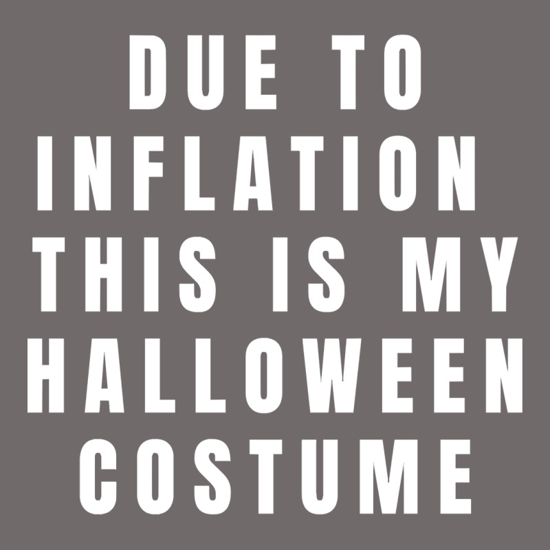 Due To Inflation, This Is My Halloween Costume Pullover Urban Heavy Tee by longCreatives | Teevron