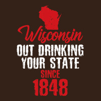 Wisconsin Out Drinking Your State Since 1848 Heavy Core Tee | Teevron