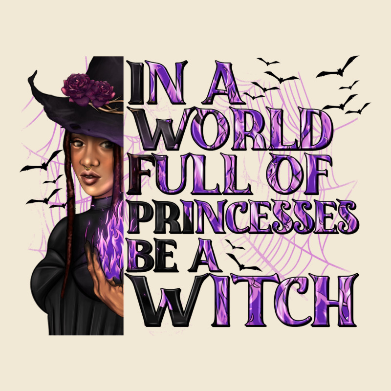 In A World Full Of Princesses Be A Witch Premium Tee by texasbilliewilder | Teevron