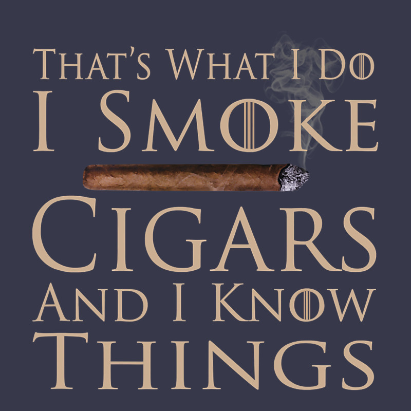 That's What I Do I Smoke Cigars And I Know Things Long Sleeve Tee by longCreatives | Teevron