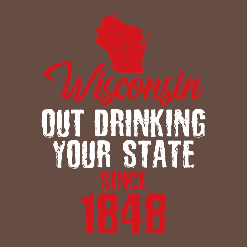Wisconsin Out Drinking Your State Since 1848 Long Sleeve Tee by longCreatives | Teevron