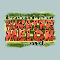 İf You Drink Don't Drive Do The Watermelon Crawl2 Heavy Core Tee | Teevron