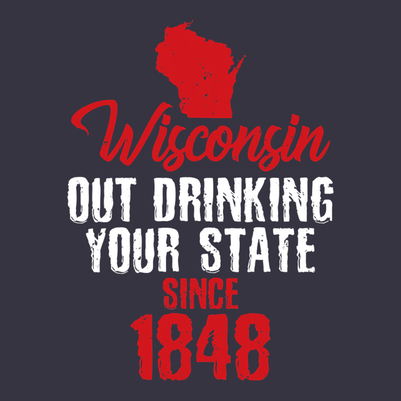 Wisconsin Out Drinking Your State Since 1848 Vintage Hoodie by longCreatives | Teevron