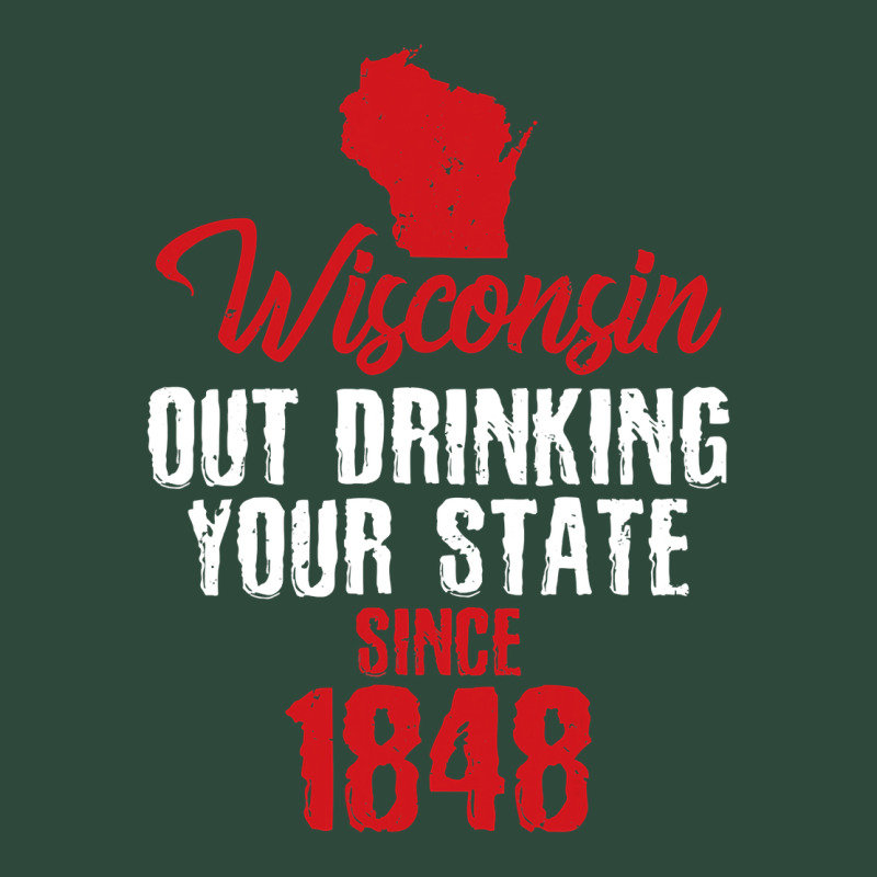 Wisconsin Out Drinking Your State Since 1848 Zipper Hoodie by longCreatives | Teevron