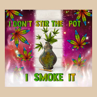 I Don't Stir The Pot I Smoke It Classic Tee | Teevron