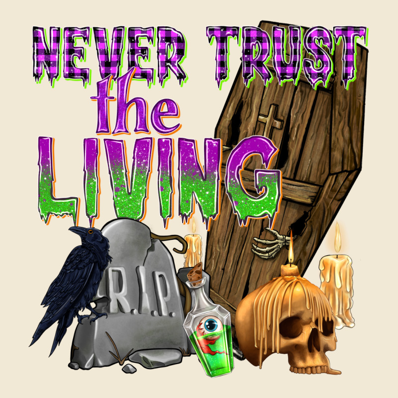 Never Trust The Living Premium Tee by texasbilliewilder | Teevron