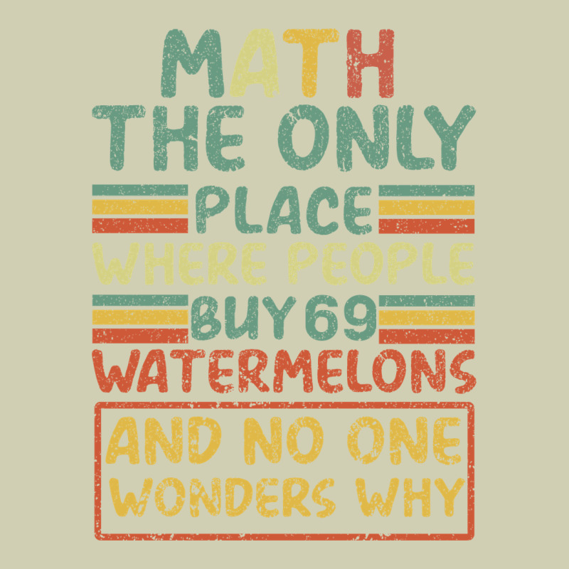 Math The Only Place Where People Buy 69 Watermelons Heavy Core Tee by Bettercallsaul | Teevron