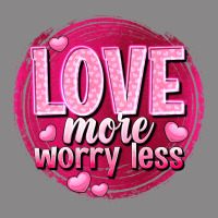 Love More Worry Less Valentine's Day Vintage Tee | Teevron