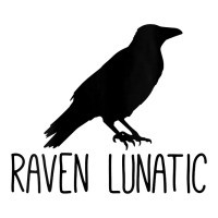 Womens Raven Lunatic, Funny Bird Lover Gift Men Women Kids | Teevron