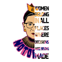 RBG Ruth Bader Ginsburg Women Belong In All Places | Teevron