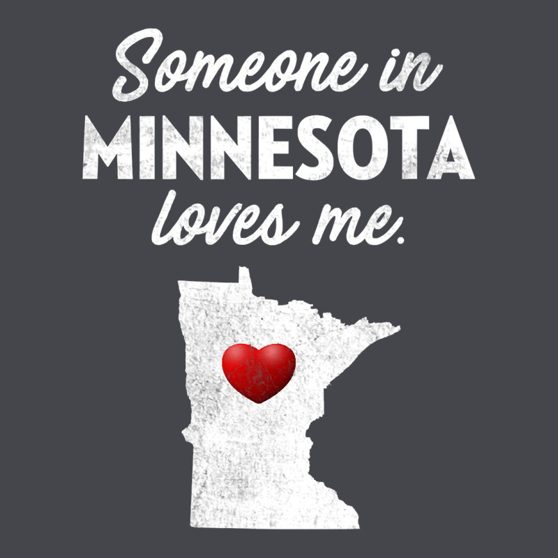 Someone In Minnesota Loves Me  Minnesota  Mn Long Sleeve Tee by longCreatives | Teevron