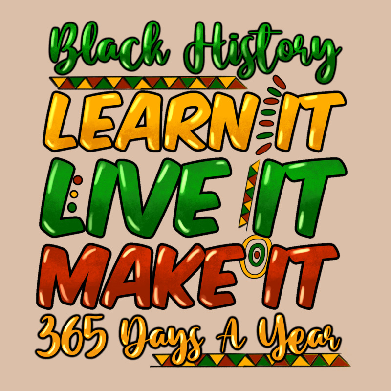 Black History Learn It Live It Make It 365 Days Urban Heavy Tee by HowdyJamesFarm | Teevron