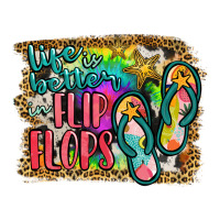life is better in flip flops | Teevron