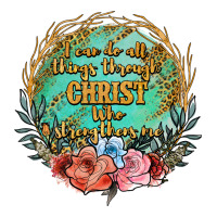 i can do all things through christ who strenghtens me | Teevron