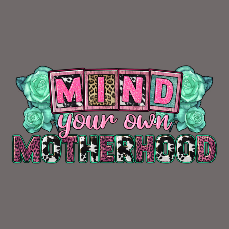 Mind Your Own Motherhood  Mother's Day Urban Heavy Tee by CowGirlArtShop | Teevron