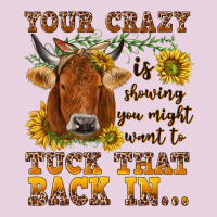 Your Crazy Is Showing Ladies Tee | Teevron