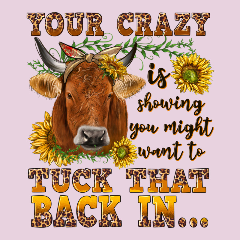 Your Crazy Is Showing Ladies Tee by NancyCooperArtShop | Teevron