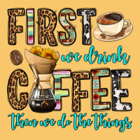 First We Drink Coffee Then We Do The Things Vintage Hoodie | Teevron