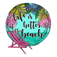 life is better at the beach | Teevron