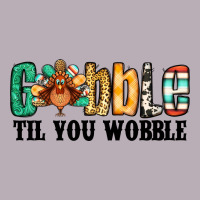 Gobble Til You Wobble Thanksgiving Turkey Vintage Tee | Teevron