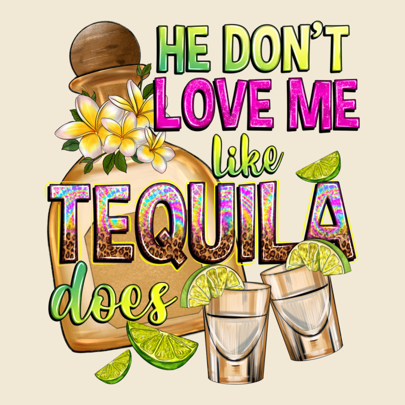 He Don't Love Me Like Tequila Does Premium Tee by texasbilliewilder | Teevron