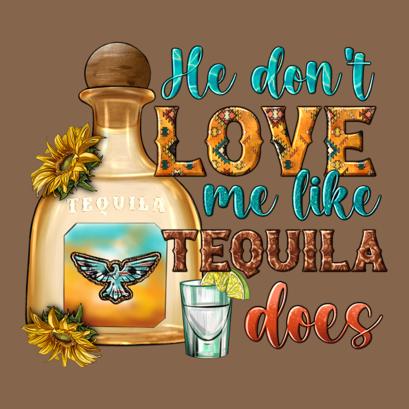 He Don't Love Me Like Tequila Does Premium Tee by texasbilliewilder | Teevron