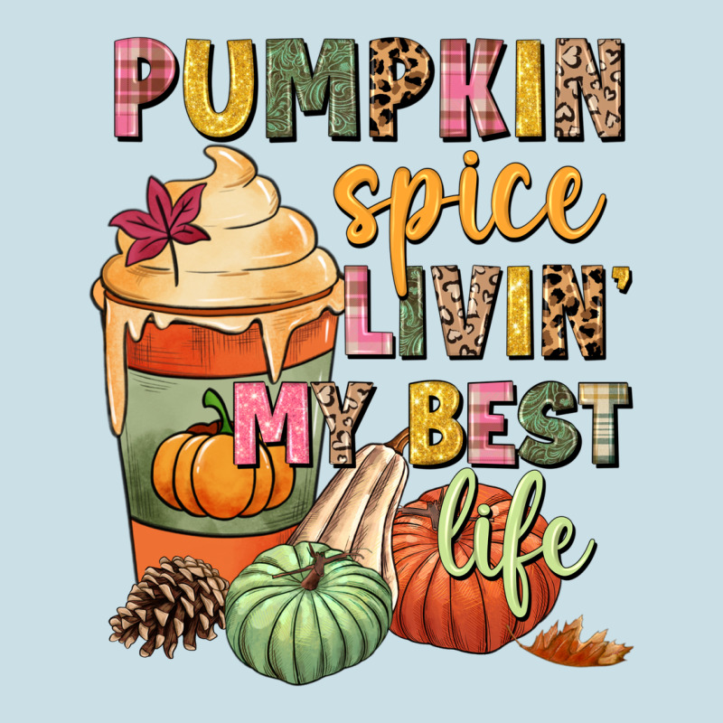 Pumpkin Spice Livin' My Best Life Ladies Tee by NancyCooperArtShop | Teevron