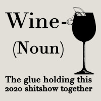 Wine The Glue Holding This 2020 Shitshow Together Heavy Core Tee | Teevron