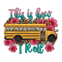 this is how i roll school bus | Teevron