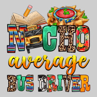 Nacho Average Bus Driver Premium Tee | Teevron