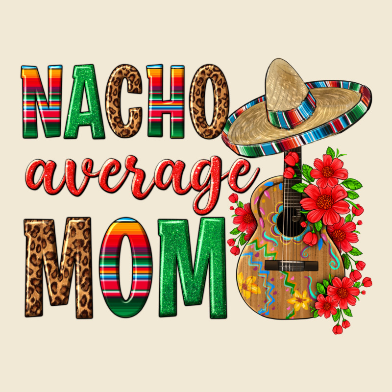 Nacho Average Mom Premium Tee by texasbilliewilder | Teevron
