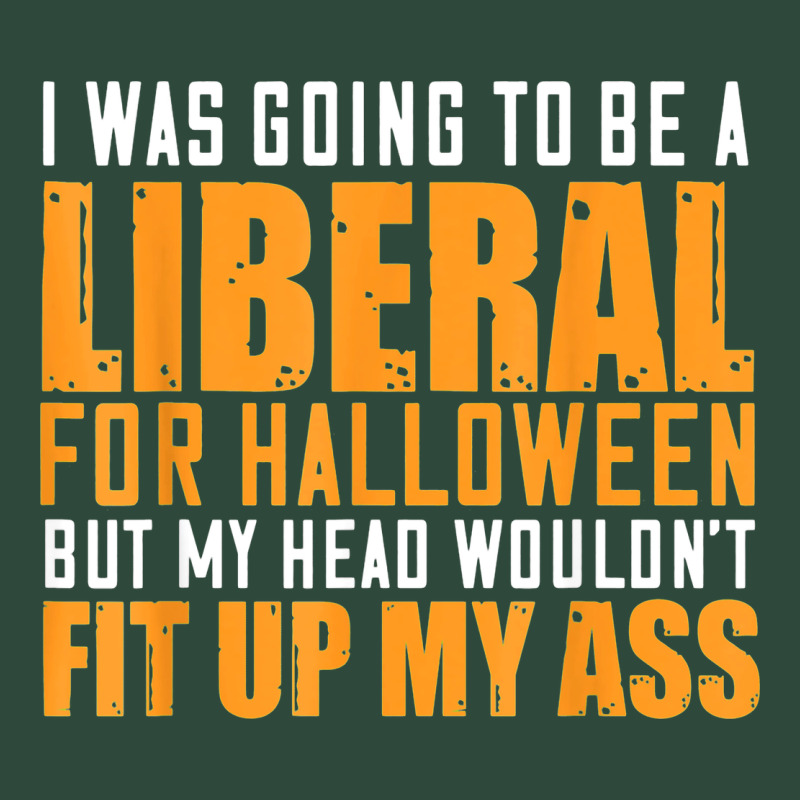 I Was Going To Be A Liberal For Halloween But My Head Zipper Hoodie by longCreatives | Teevron